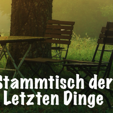 Stammtisch der Letzten Dinge